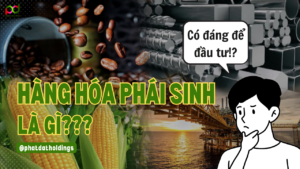 Thumbnail video "tổng quan thị trường hàng hóa phái sinh"
