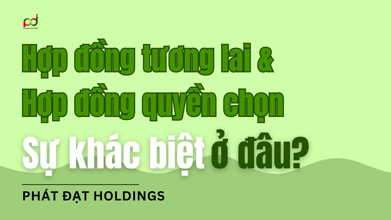 Sự Khác Biệt Giữa Hợp Đồng Tương Lai Và Hợp Đồng Quyền Chọn Trong Thị ...