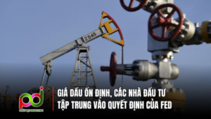 Giá Dầu Ổn Định, Nhà Đầu Tư Tập Trung Vào Quyết Định Của Fed