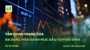 Tầm Quan Trọng Của Đa Dạng Hóa Danh Mục Đầu Tư Phái Sinh