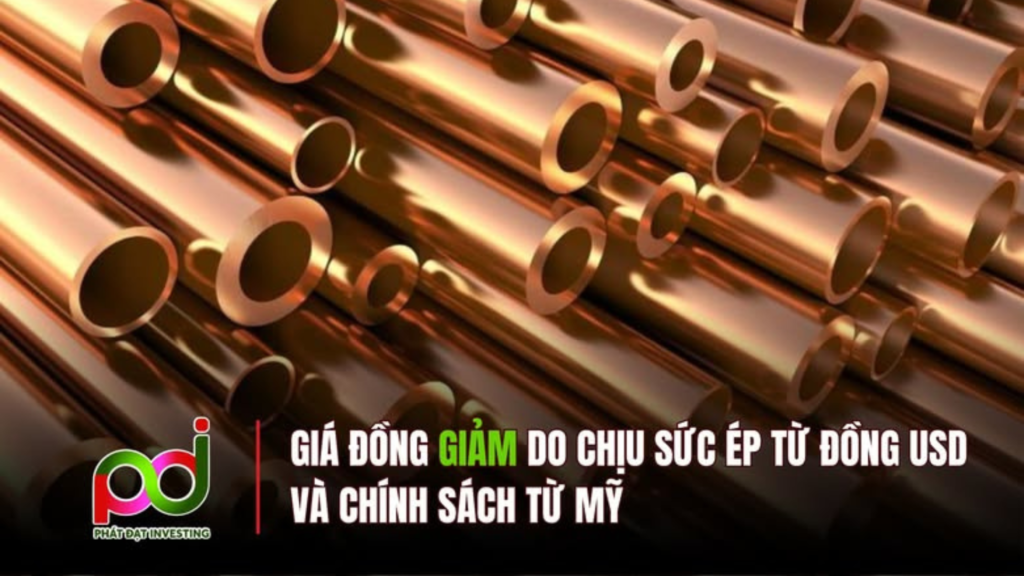 Giá Đồng Giảm Nhẹ Dưới Áp Lực Từ Đồng USD Mạnh Và Chính Sách Thương Mại Mỹ