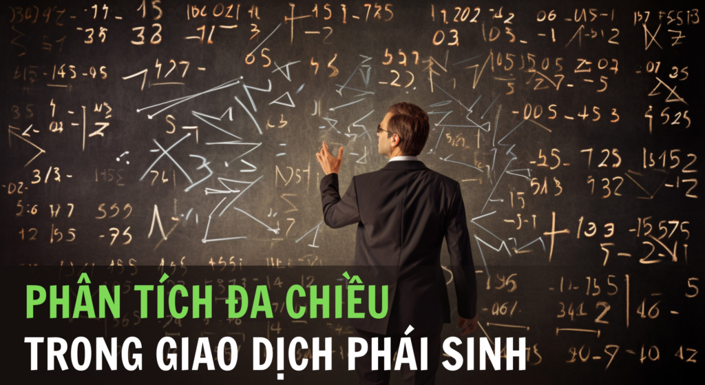 Tầm Quan Trọng Của Phân Tích Đa Chiều Trong Giao Dịch Phái Sinh