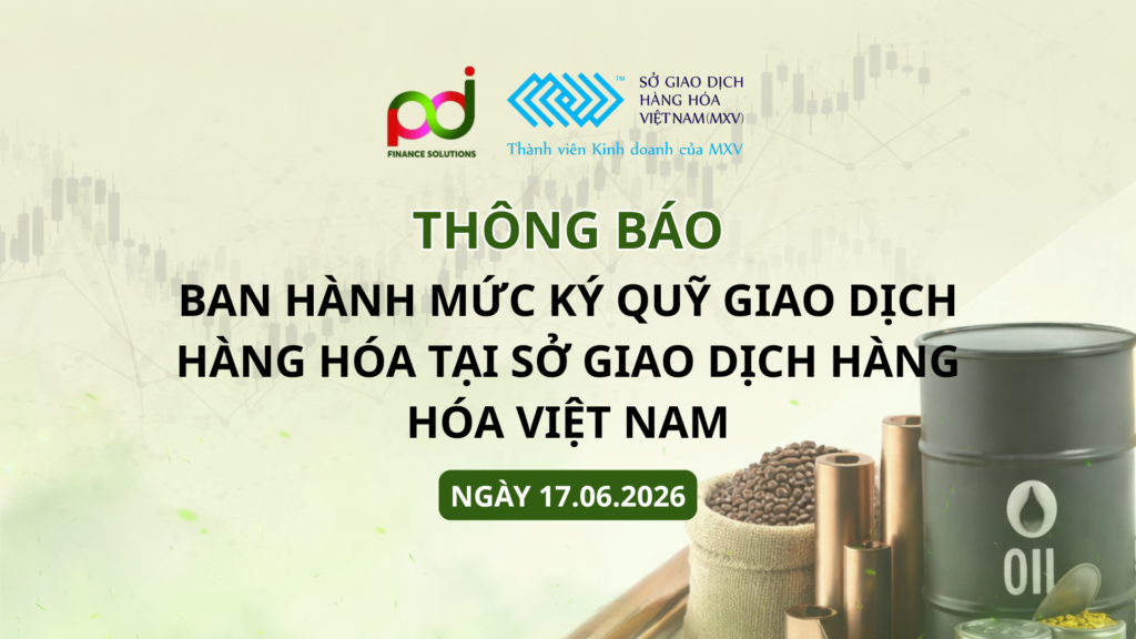 Ban hành mức ký quỹ giao dịch hàng hóa tại Sở Giao dịch Hàng hóa Việt Nam ngày 17/06/2026