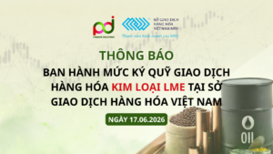 Ban hành mức ký quỹ giao dịch hàng hóa Kim loại LME tại Sở Giao dịch Hàng hóa Việt Nam ngày 17.6.2026