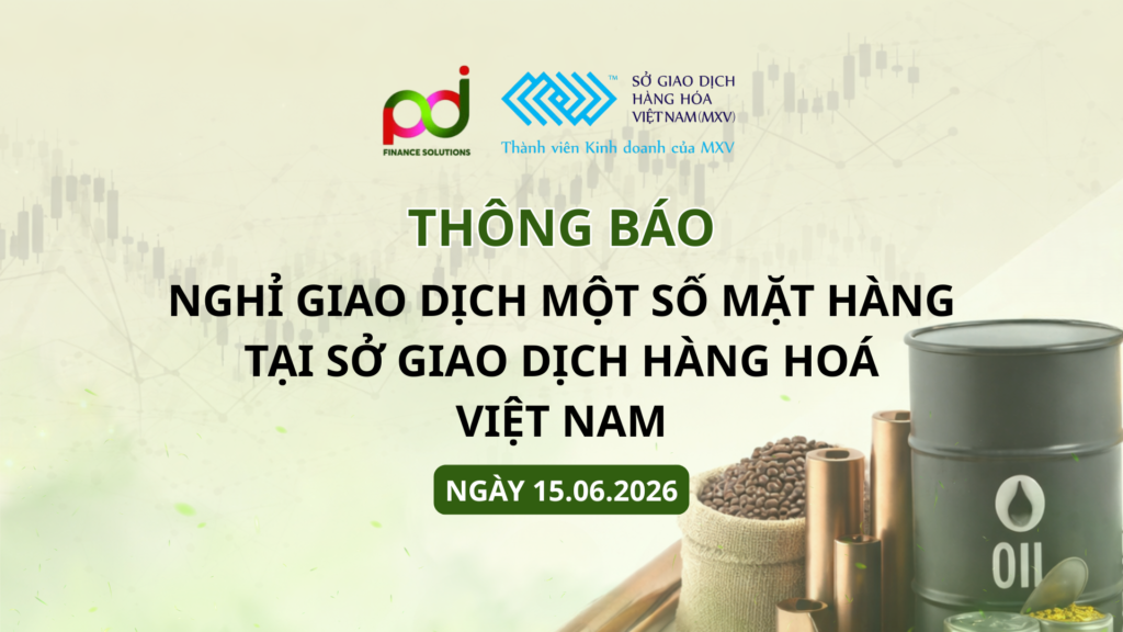 Nghỉ giao dịch một số mặt hàng tại Sở Giao dịch Hàng hoá Việt Nam 15.6.2026
